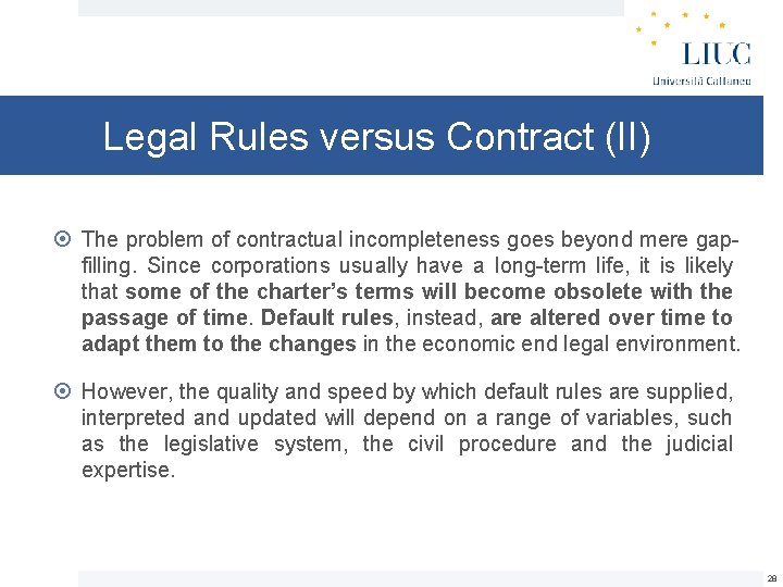 Legal Rules versus Contract (II) The problem of contractual incompleteness goes beyond mere gapfilling.