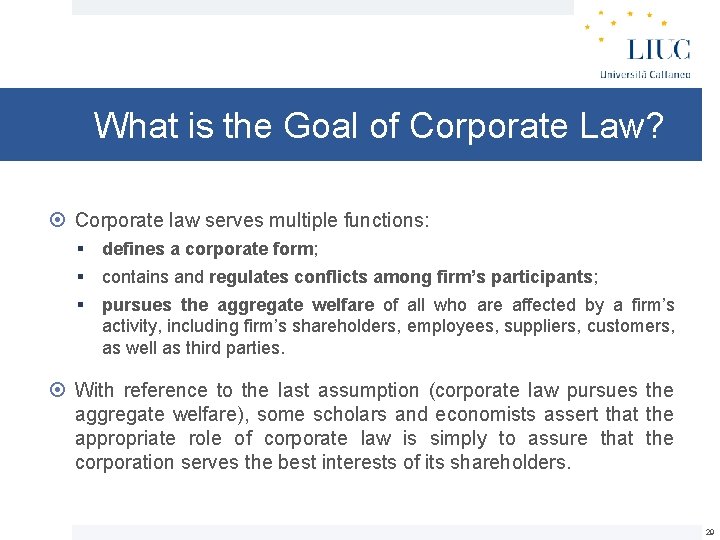 What is the Goal of Corporate Law? Corporate law serves multiple functions: § defines