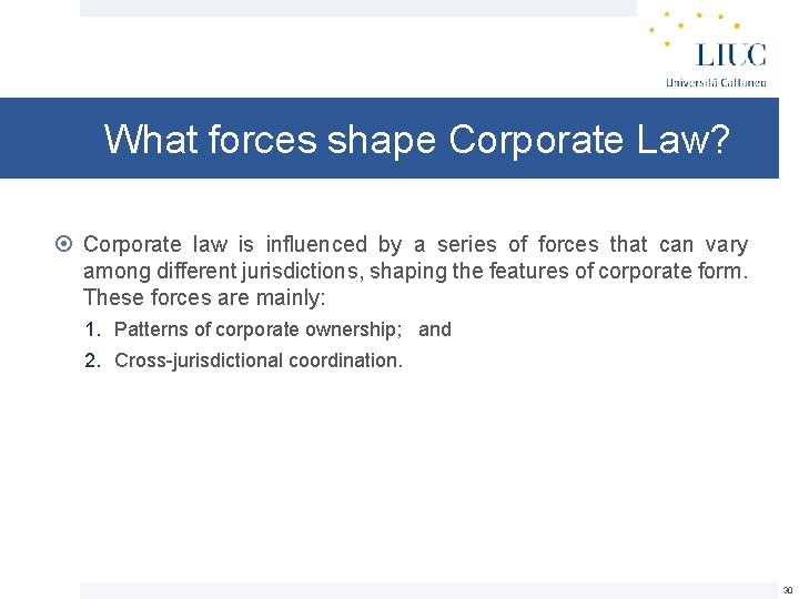 What forces shape Corporate Law? Corporate law is influenced by a series of forces