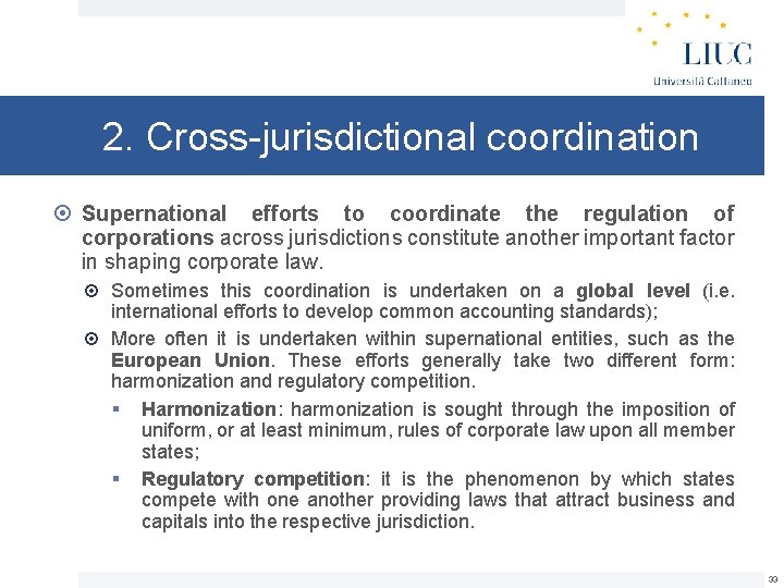 2. Cross-jurisdictional coordination Supernational efforts to coordinate the regulation of corporations across jurisdictions constitute