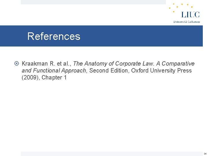 References Kraakman R. et al. , The Anatomy of Corporate Law. A Comparative and