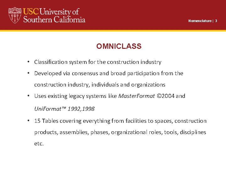 Nomenclature | 3 OMNICLASS • Classification system for the construction industry • Developed via