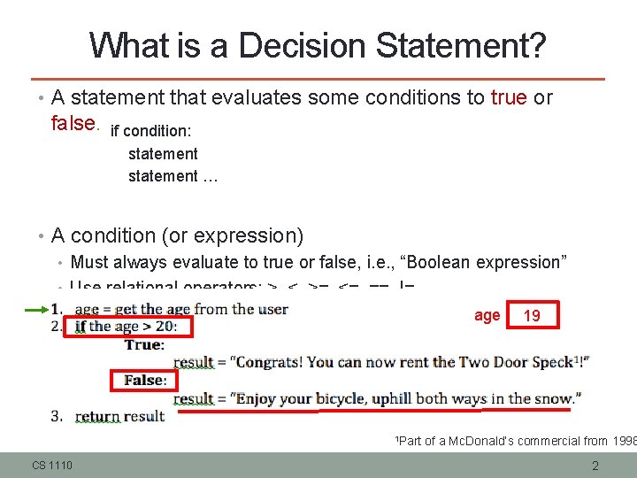 What is a Decision Statement? • A statement that evaluates some conditions to true