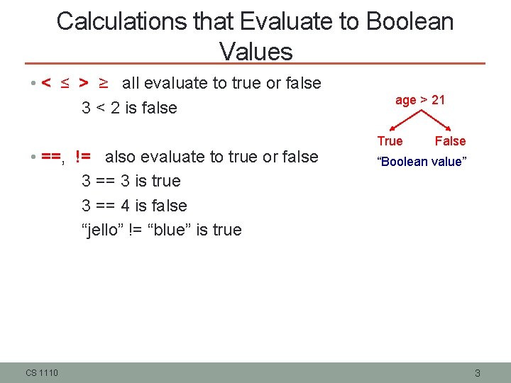 Calculations that Evaluate to Boolean Values • < ≤ > ≥ all evaluate to