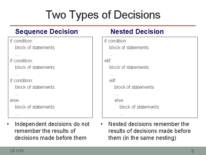 Two Types of Decisions Sequence Decision if condition: block of statements . . .