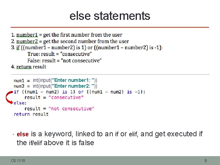 else statements int(input("Enter number 1: ")) int(input("Enter number 2: ")) • else is a