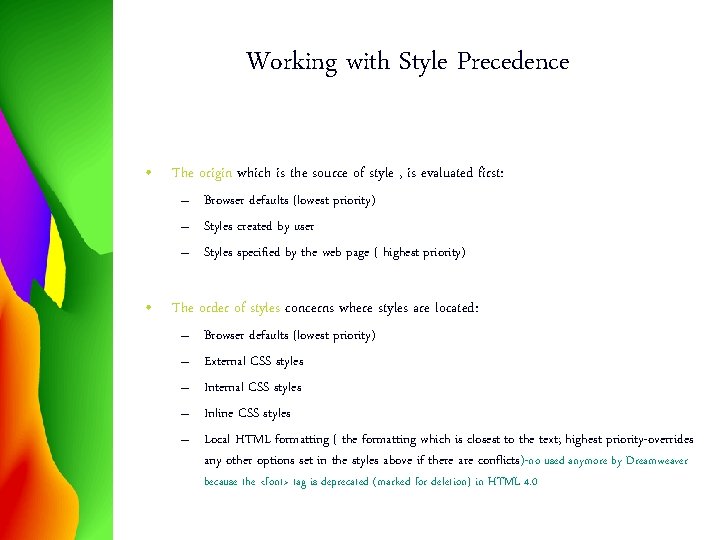 Working with Style Precedence • The origin which is the source of style ,