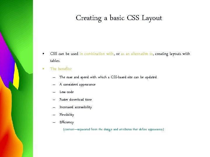 Creating a basic CSS Layout • CSS can be used in combination with, or