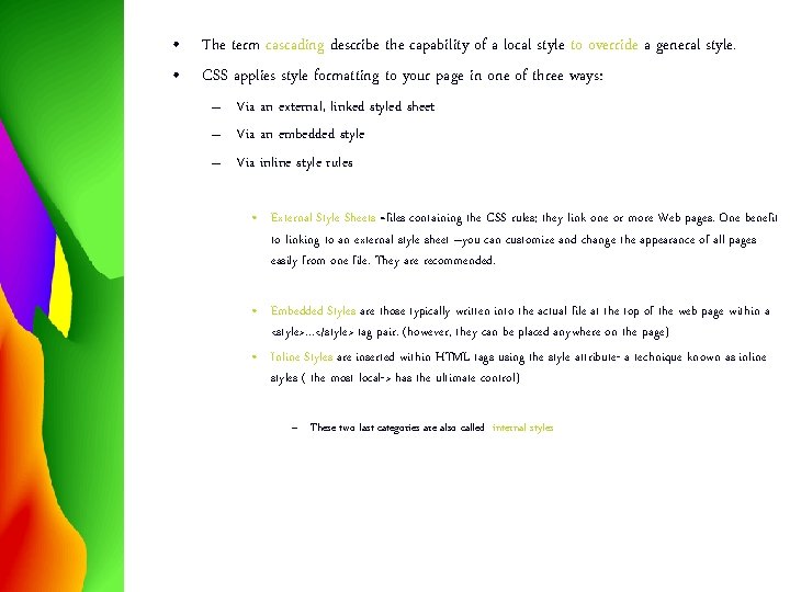  • The term cascading describe the capability of a local style to override