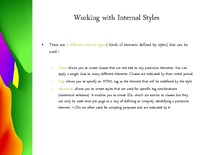 Working with Internal Styles • There are 3 different selector types( kinds of elements