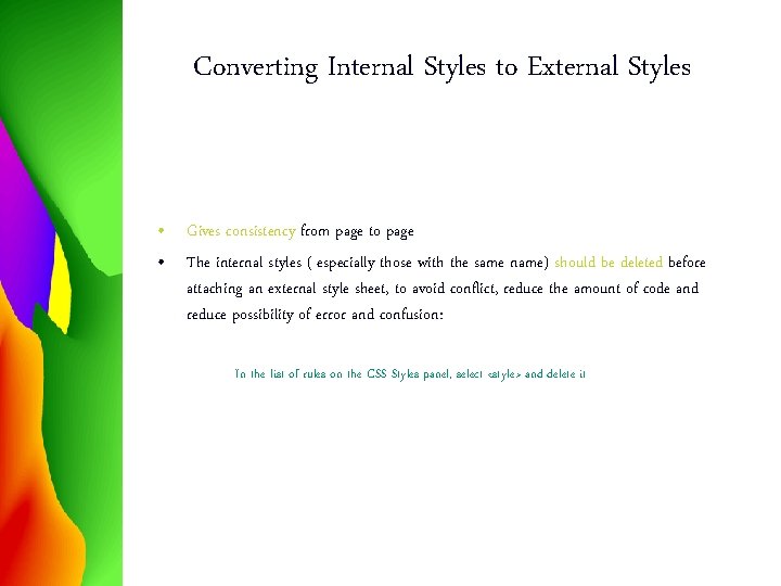 Converting Internal Styles to External Styles • Gives consistency from page to page •