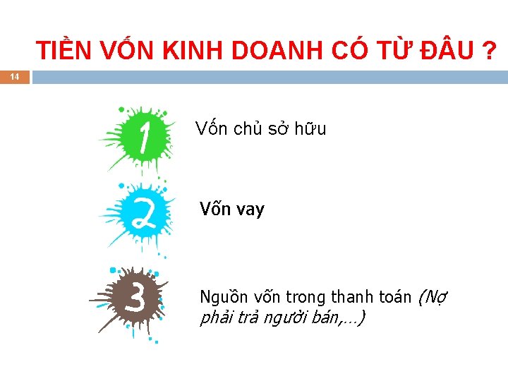 TIỀN VỐN KINH DOANH CÓ TỪ Đ U ? 14 Vốn chủ sở hữu