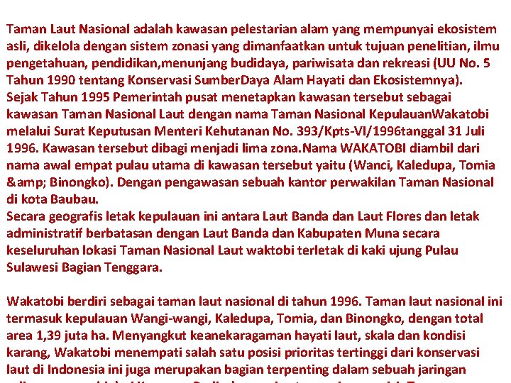 Taman Laut Nasional adalah kawasan pelestarian alam yang mempunyai ekosistem asli, dikelola dengan sistem