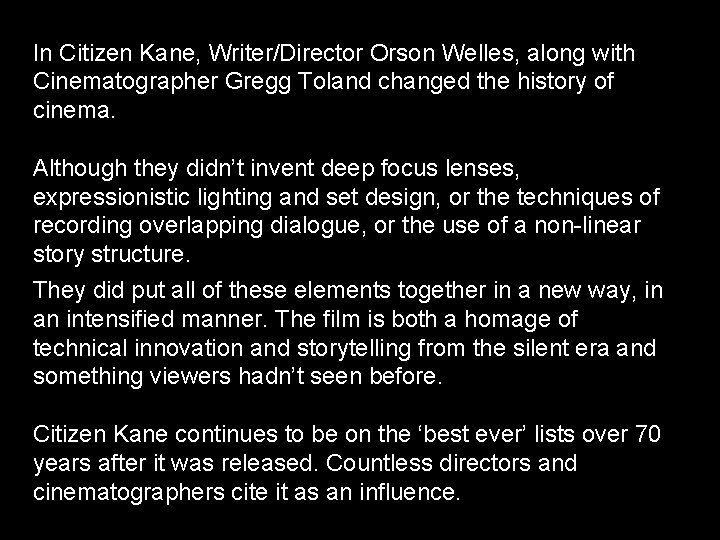 In Citizen Kane, Writer/Director Orson Welles, along with Cinematographer Gregg Toland changed the history