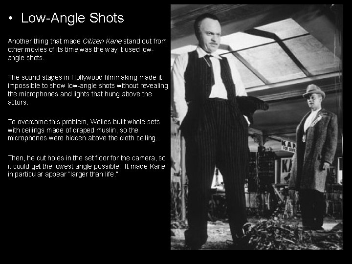  • Low-Angle Shots Another thing that made Citizen Kane stand out from other