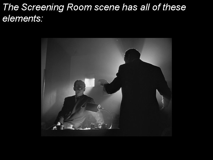 The Screening Room scene has all of these elements: 