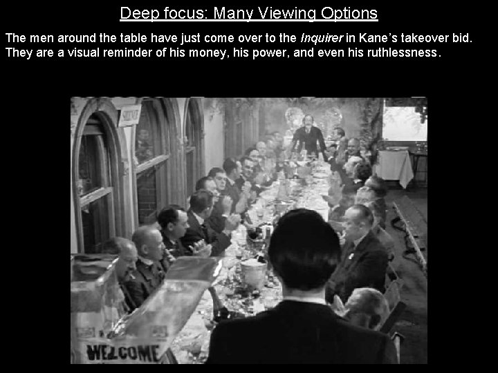 Deep focus: Many Viewing Options The men around the table have just come over