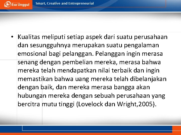  • Kualitas meliputi setiap aspek dari suatu perusahaan dan sesungguhnya merupakan suatu pengalaman