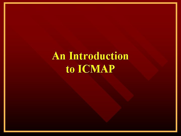 An Introduction to ICMAP 