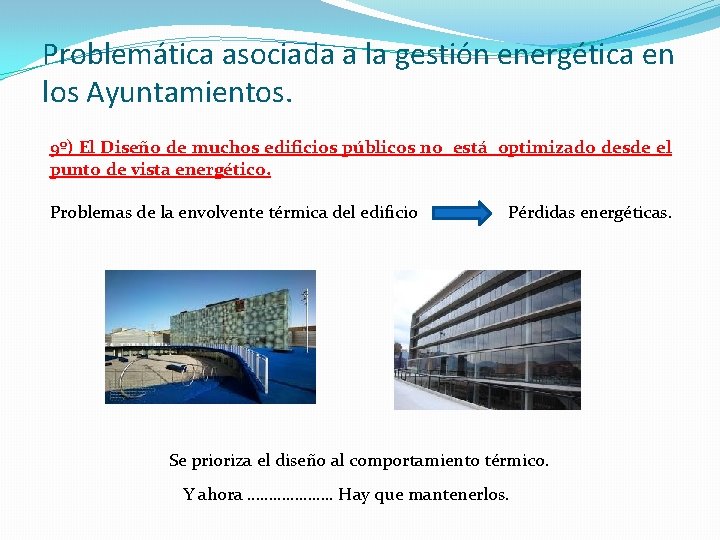 Problemática asociada a la gestión energética en los Ayuntamientos. 9º) El Diseño de muchos