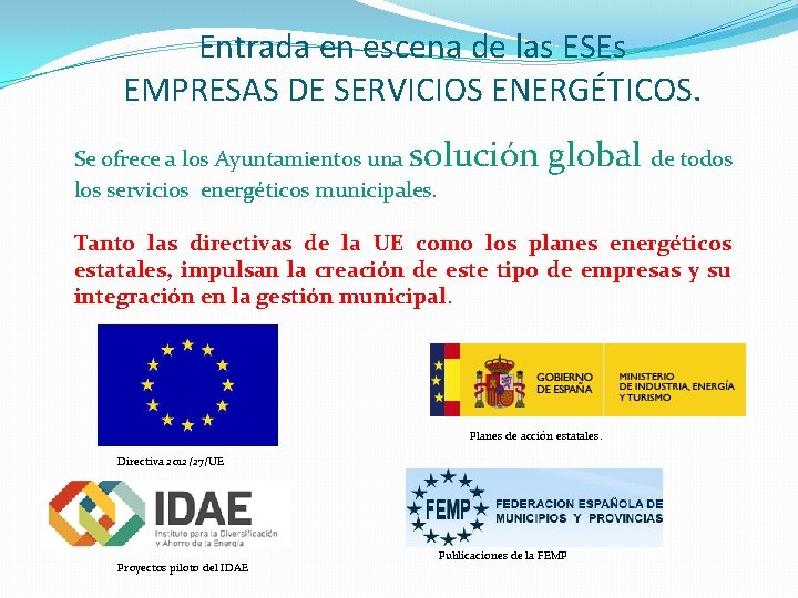 Entrada en escena de las ESEs EMPRESAS DE SERVICIOS ENERGÉTICOS. solución global de todos