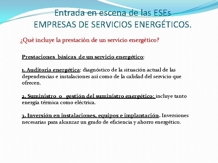 Entrada en escena de las ESEs EMPRESAS DE SERVICIOS ENERGÉTICOS. ¿Qué incluye la prestación