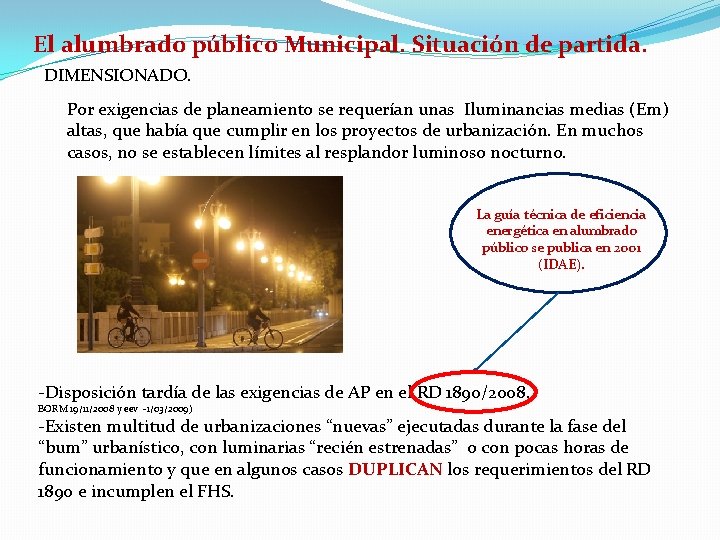 El alumbrado público Municipal. Situación de partida. DIMENSIONADO. Por exigencias de planeamiento se requerían