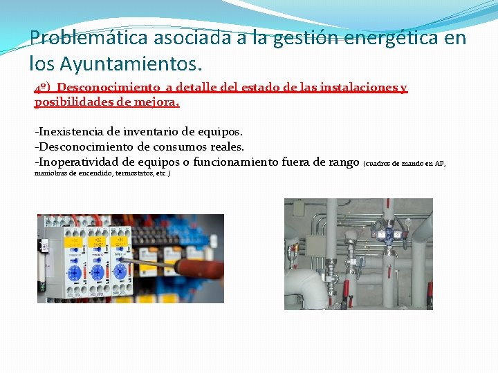 Problemática asociada a la gestión energética en los Ayuntamientos. 4º) Desconocimiento a detalle del