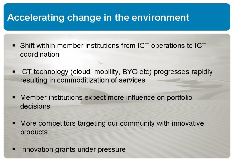 Accelerating change in the environment § Shift within member institutions from ICT operations to