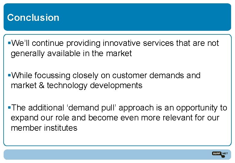 Conclusion §We’ll continue providing innovative services that are not generally available in the market