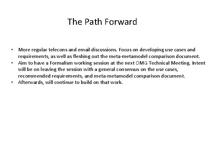 The Path Forward • More regular telecons and email discussions. Focus on developing use