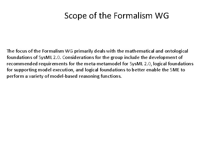 Scope of the Formalism WG The focus of the Formalism WG primarily deals with
