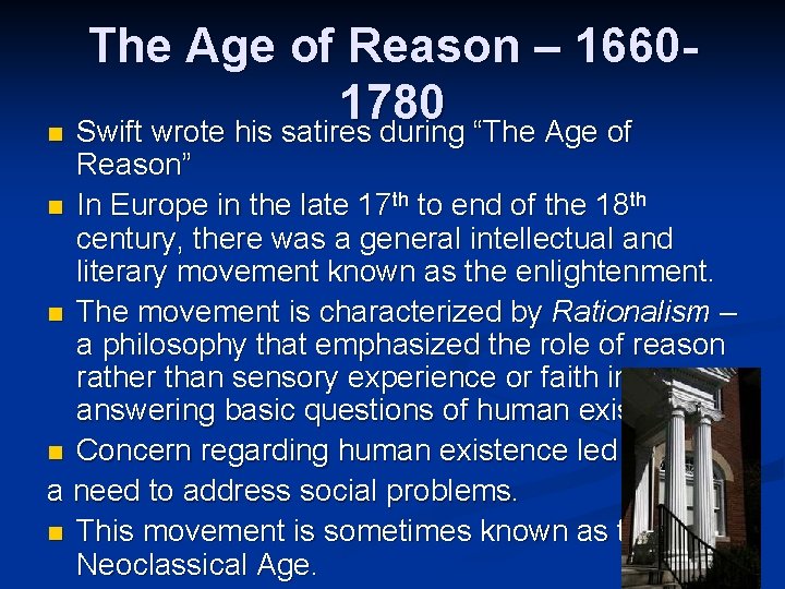 The Age of Reason – 16601780 n Swift wrote his satires during “The Age