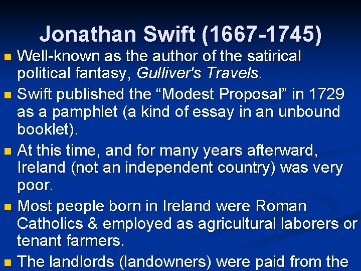 Jonathan Swift (1667 -1745) Well-known as the author of the satirical political fantasy, Gulliver's