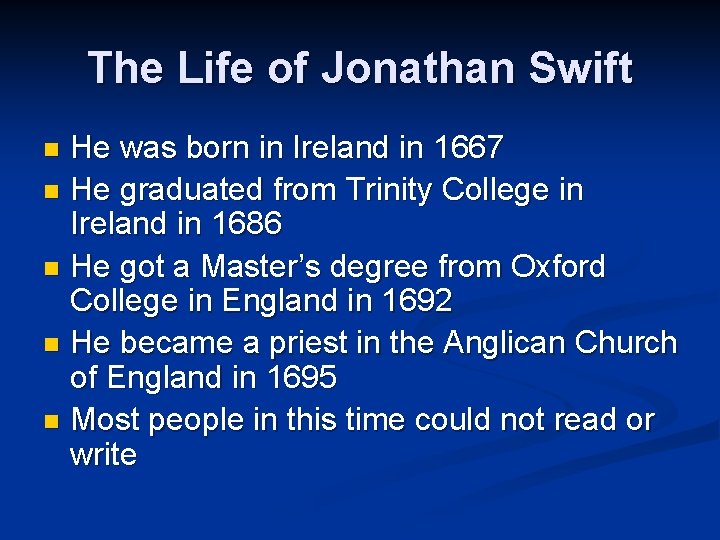 The Life of Jonathan Swift He was born in Ireland in 1667 n He