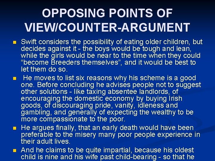 OPPOSING POINTS OF VIEW/COUNTER-ARGUMENT n n Swift considers the possibility of eating older children,