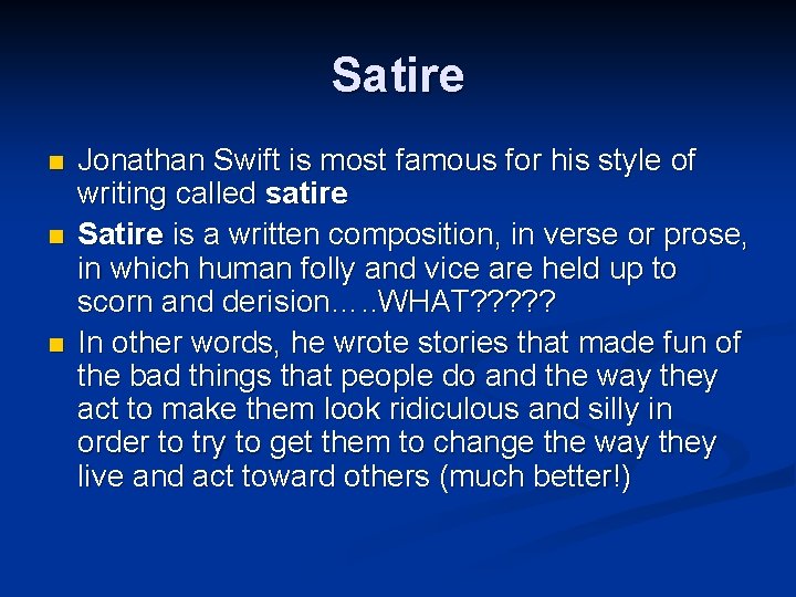 Satire n n n Jonathan Swift is most famous for his style of writing