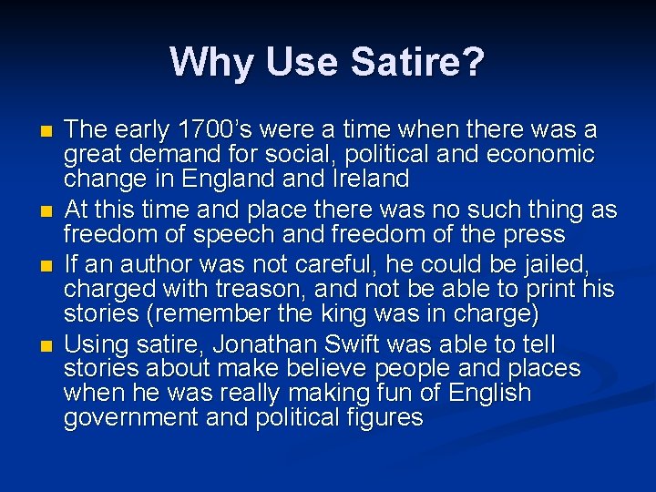 Why Use Satire? n n The early 1700’s were a time when there was