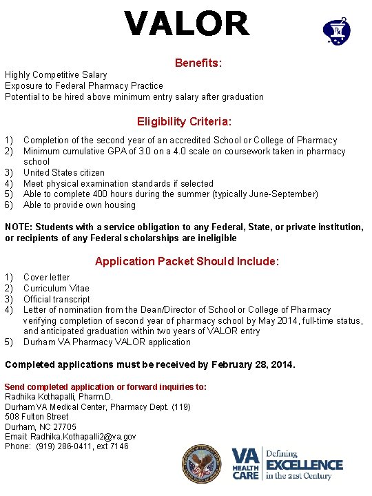 VALOR Benefits: Highly Competitive Salary Exposure to Federal Pharmacy Practice Potential to be hired VALOR Benefits: Highly Competitive Salary Exposure to Federal Pharmacy Practice Potential to be hired