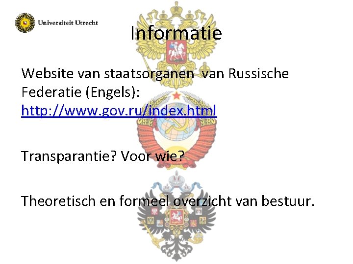 Informatie Website van staatsorganen van Russische Federatie (Engels): http: //www. gov. ru/index. html Transparantie?