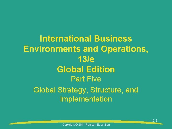 International Business Environments and Operations, 13/e Global Edition Part Five Global Strategy, Structure, and