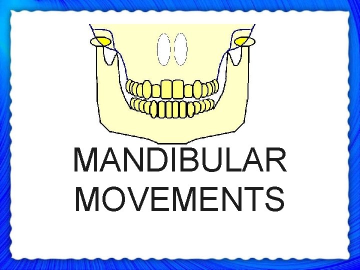 MANDIBULAR MOVEMENTS 