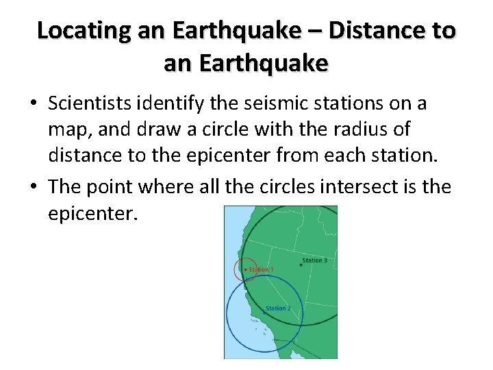 Locating an Earthquake – Distance to an Earthquake • Scientists identify the seismic stations