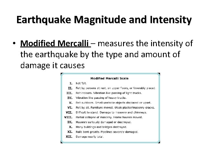 Earthquake Magnitude and Intensity • Modified Mercalli – measures the intensity of the earthquake