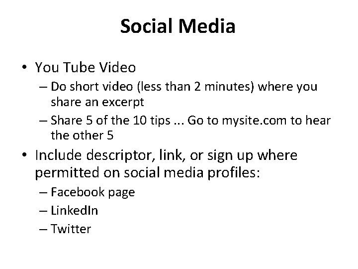 Social Media • You Tube Video – Do short video (less than 2 minutes)