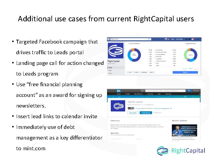 Additional use cases from current Right. Capital users • Targeted Facebook campaign that drives