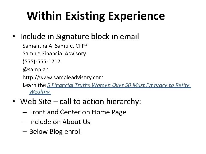 Within Existing Experience • Include in Signature block in email Samantha A. Sample, CFP®