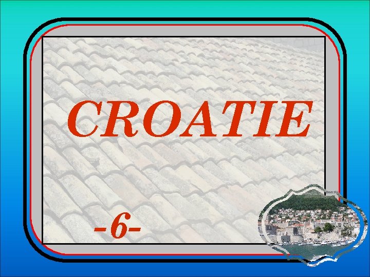 CROATIE -6 - 