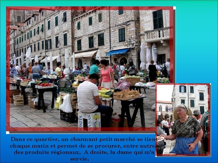 Dans ce quartier, un charmant petit marché se tient chaque matin et permet de