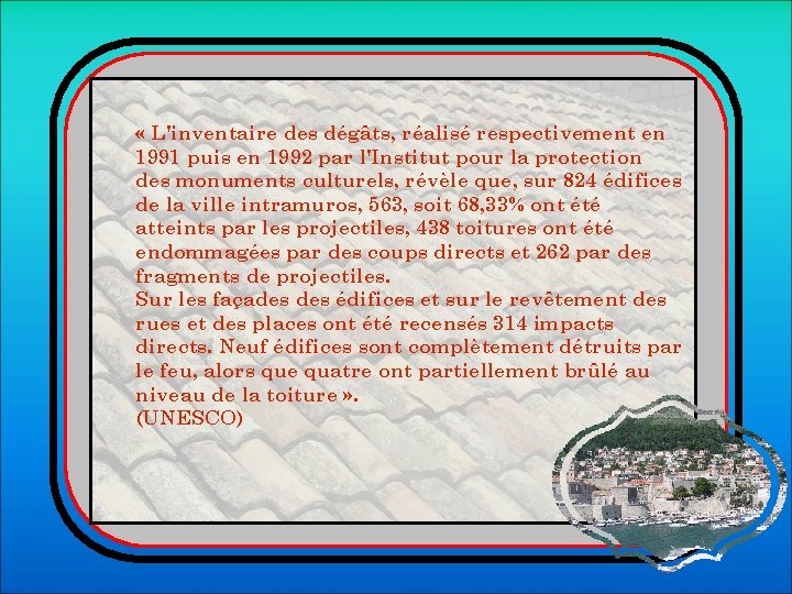  « L'inventaire des dégâts, réalisé respectivement en 1991 puis en 1992 par l'Institut